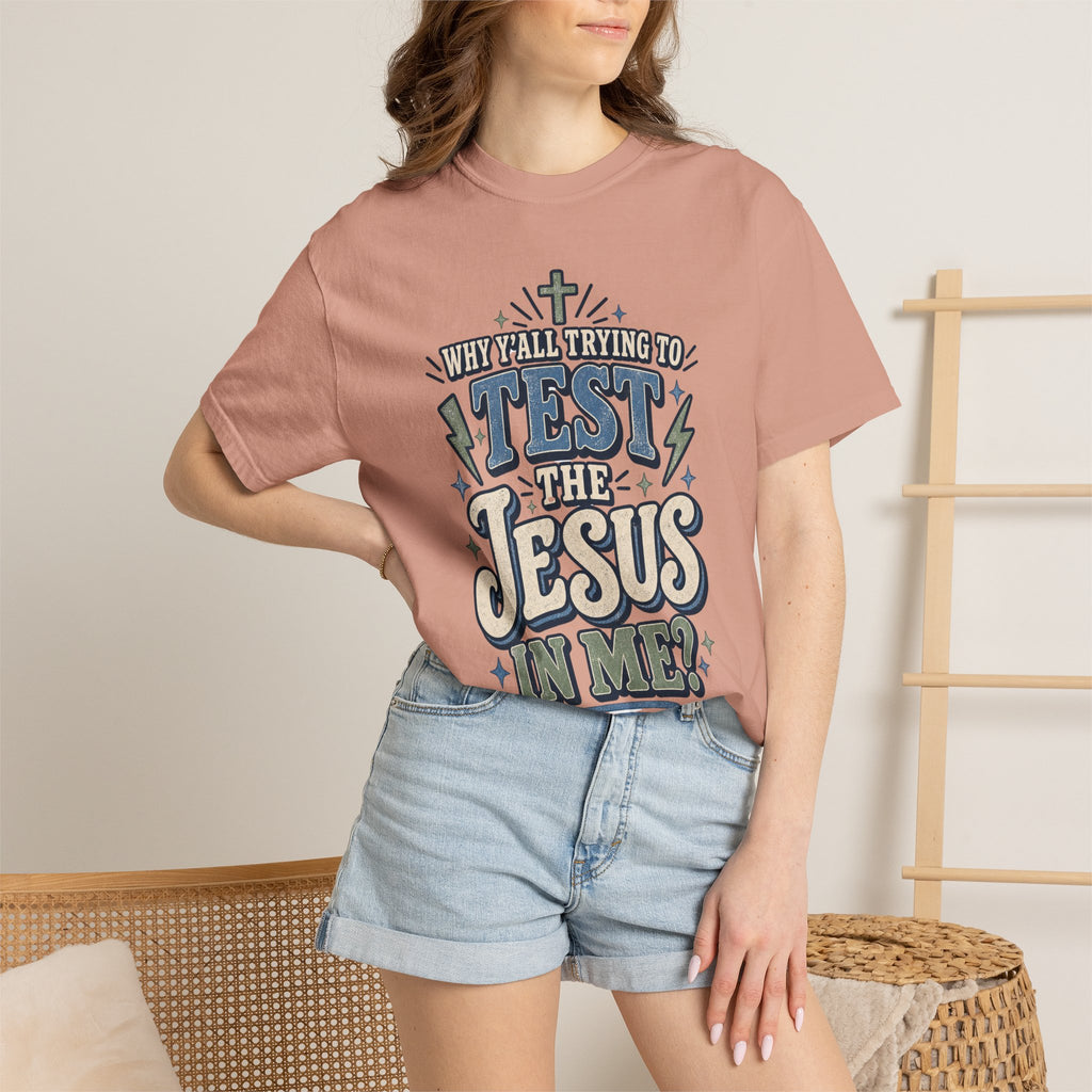 Why yall testing the Jesus in me T-shirt
