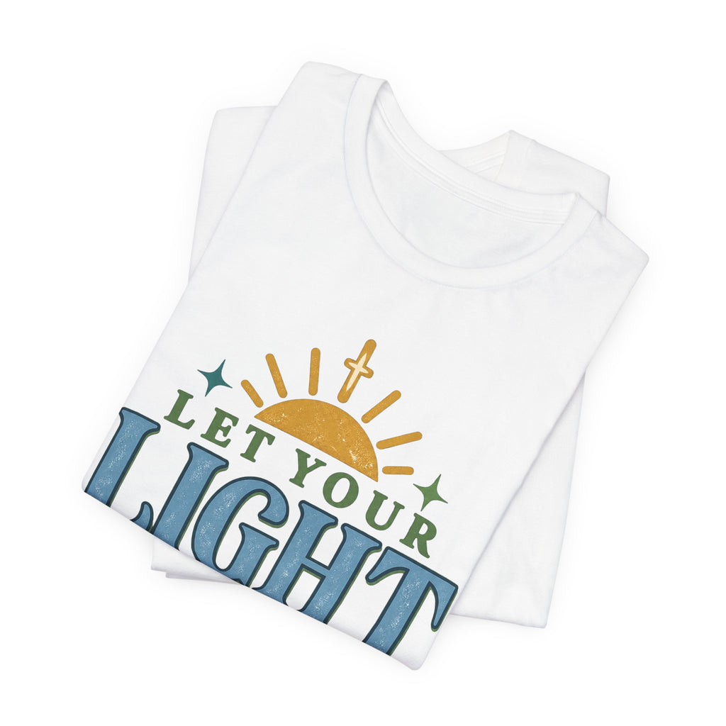 Let Your Light Shine T-Shirt — Inspirational Christian Sunrise Tee