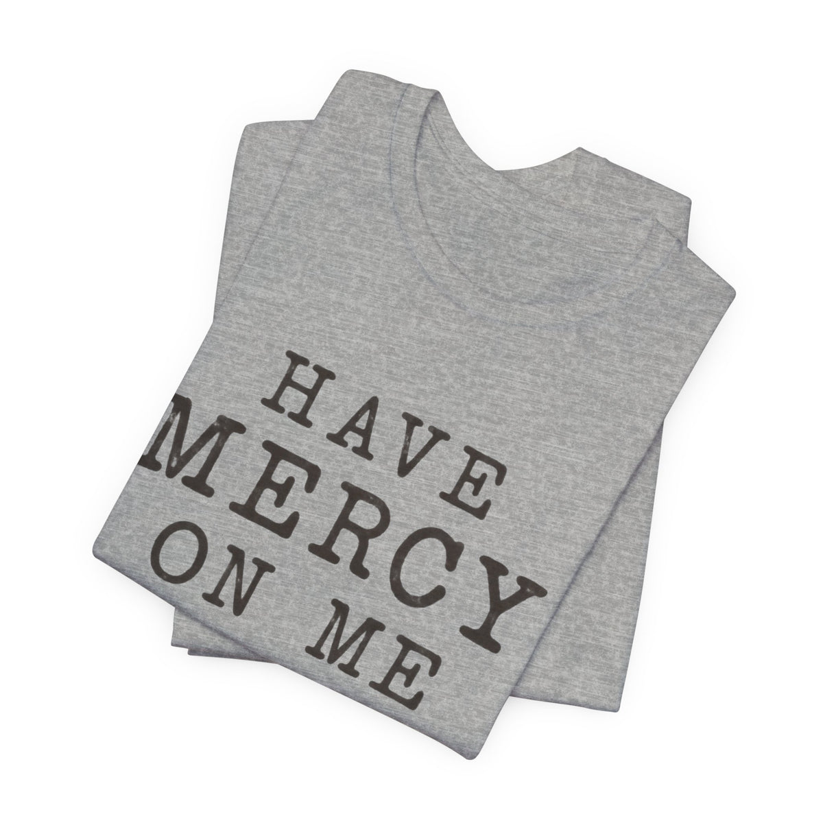 Have Mercy On Me T-Shirt — Vintage Typography Christian Faith Tee