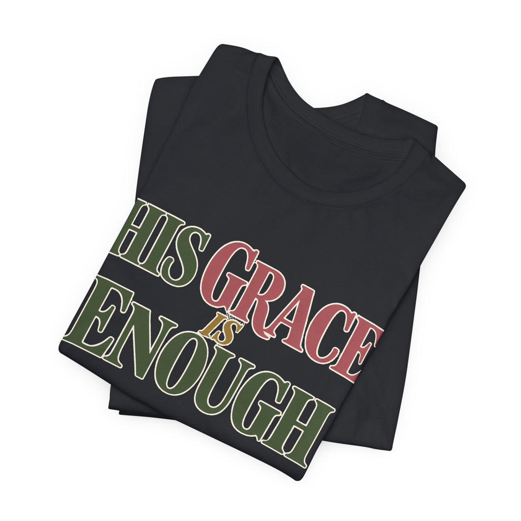 His Grace Is Enough T-Shirt