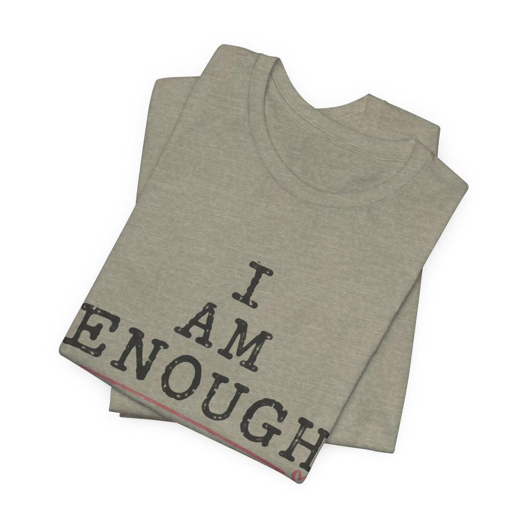 I Am Enough T-Shirt