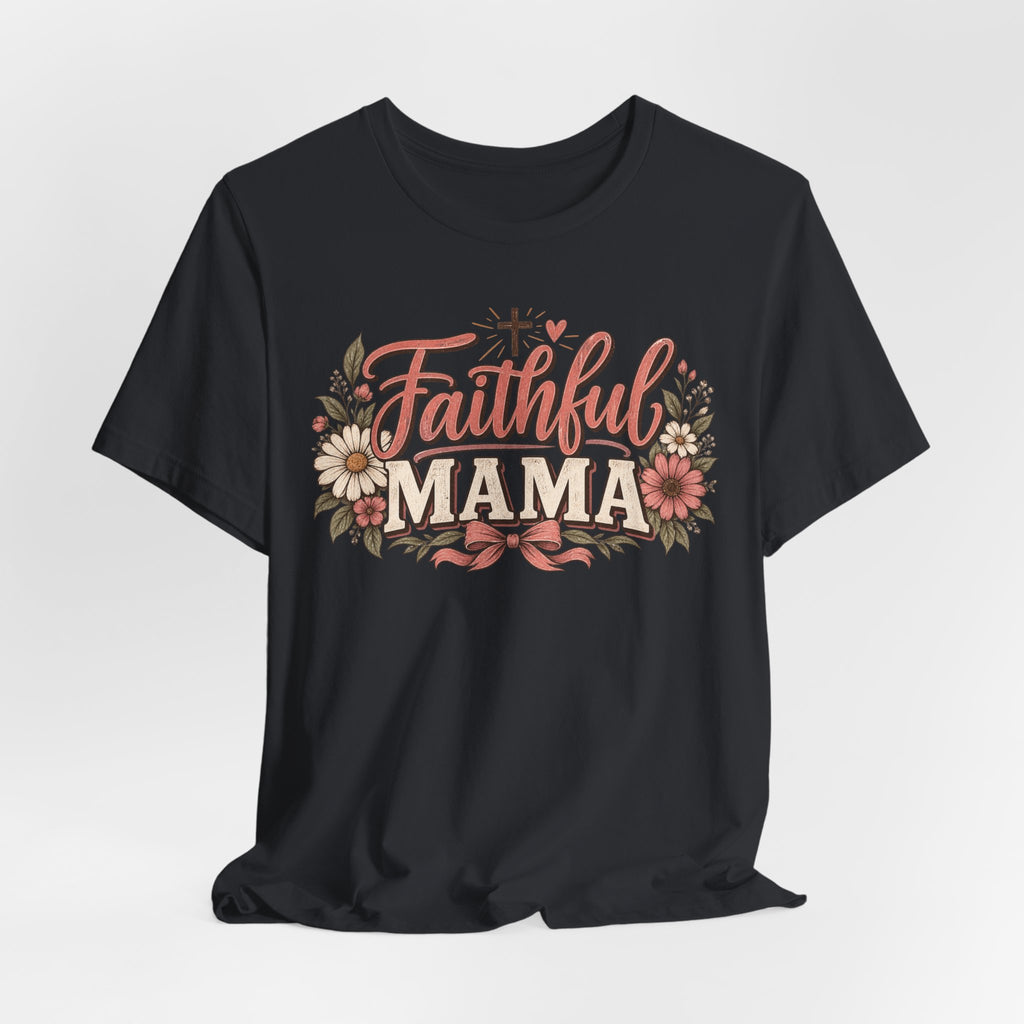 Faithful Mama T‑Shirt
