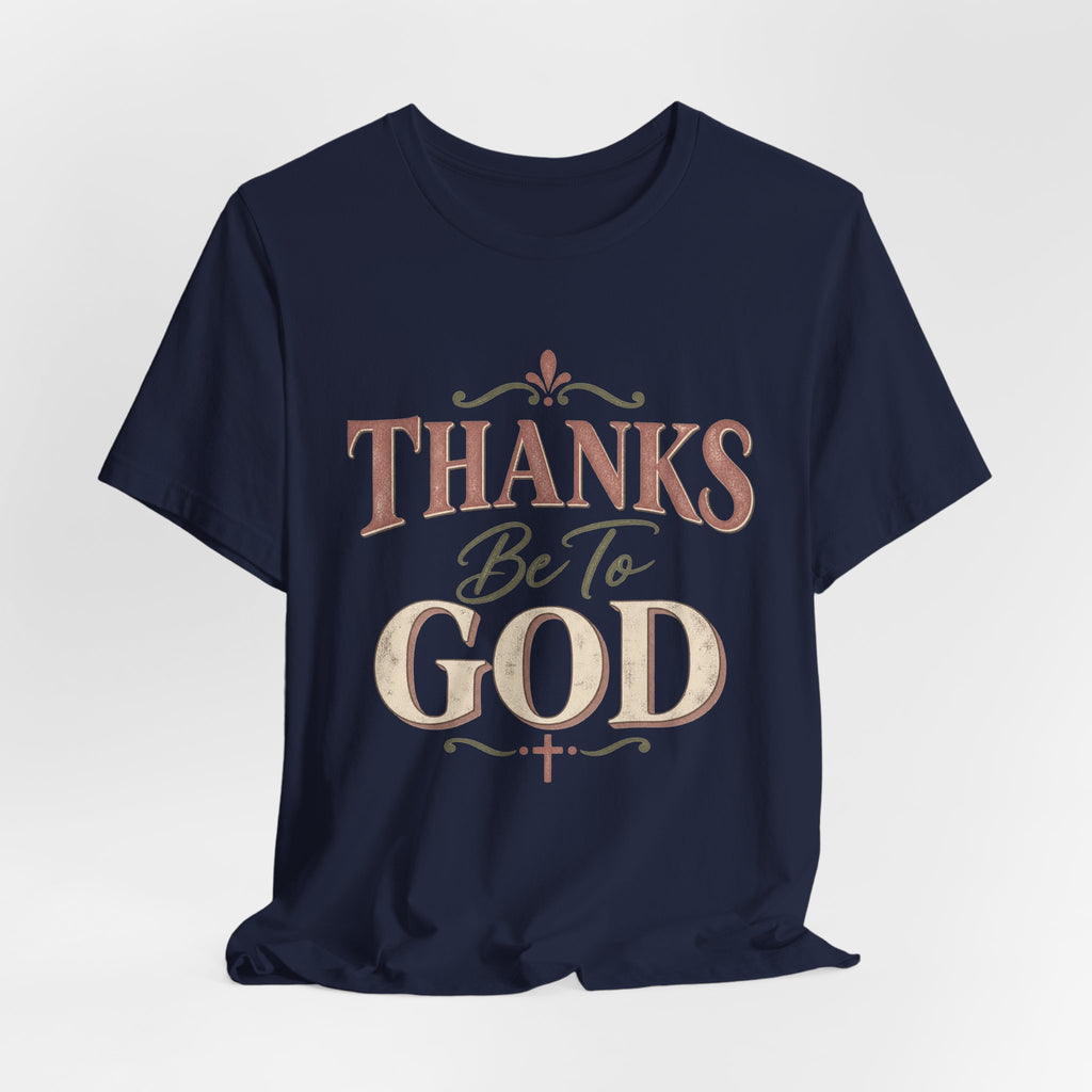 'Thanks Be to God' Tee — Inspirational Christian Faith T-Shirt