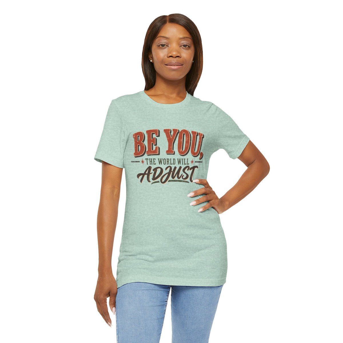 Be You The World Will Adjust T‑Shirt
