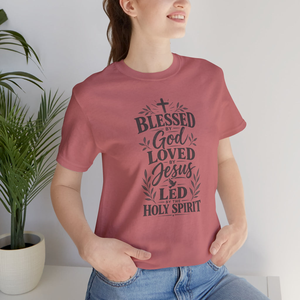 "Blessed by God, Loved by Jesus, Led by Holy Spirit" T shirt