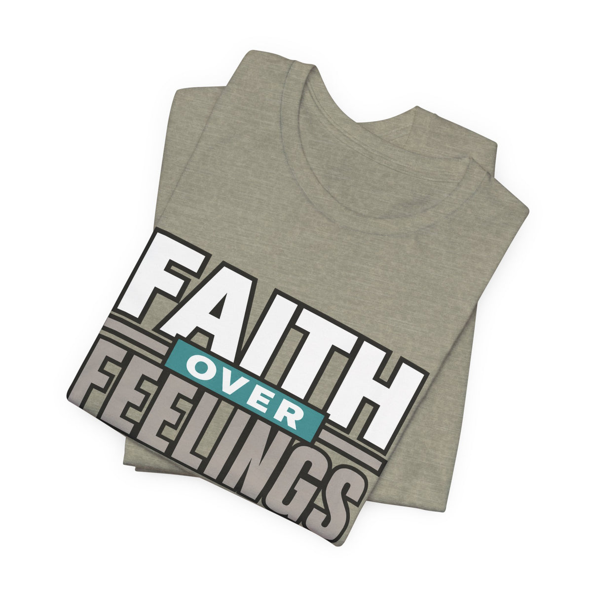 Faith Over Feelings T-Shirt – Inspirational Christian Tee
