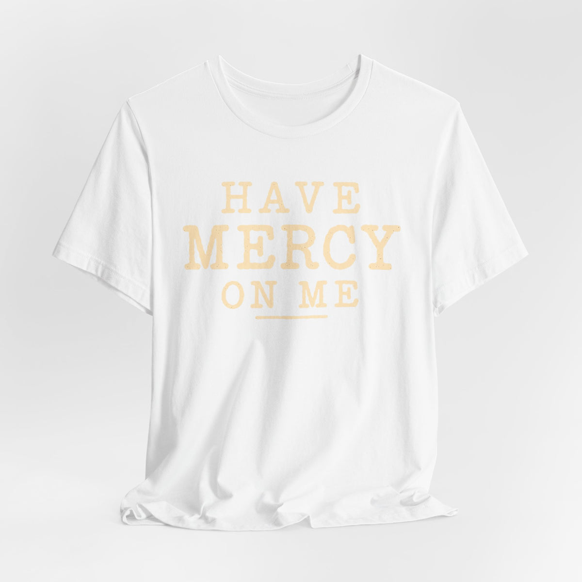 Have Mercy On Me T-Shirt