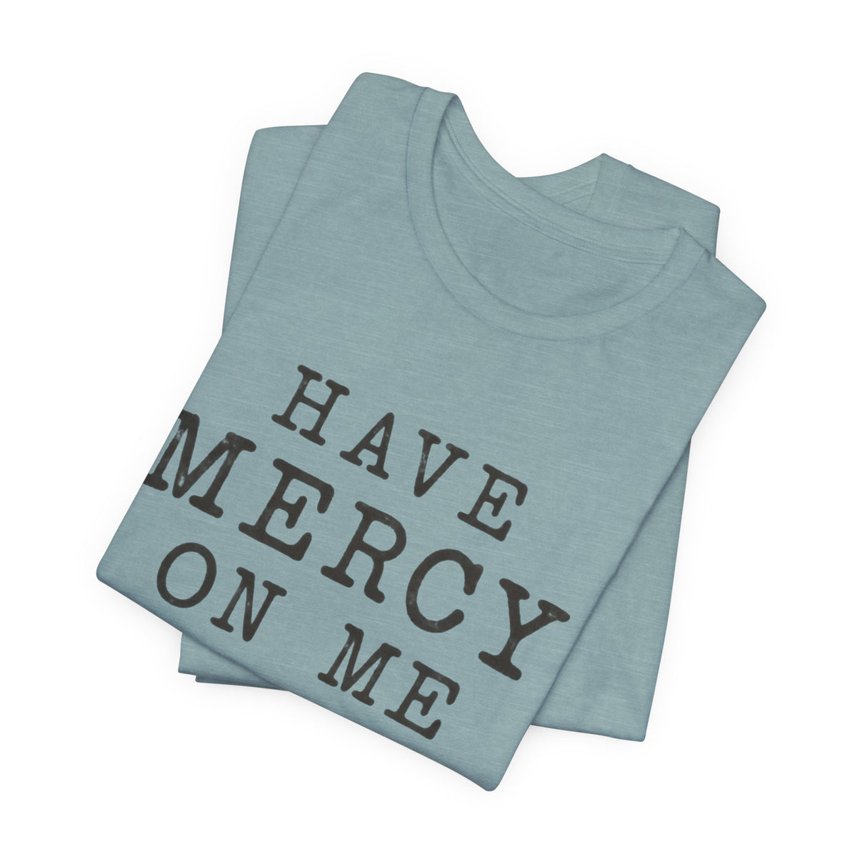 Have Mercy On Me T-Shirt — Vintage Typography Christian Faith Tee