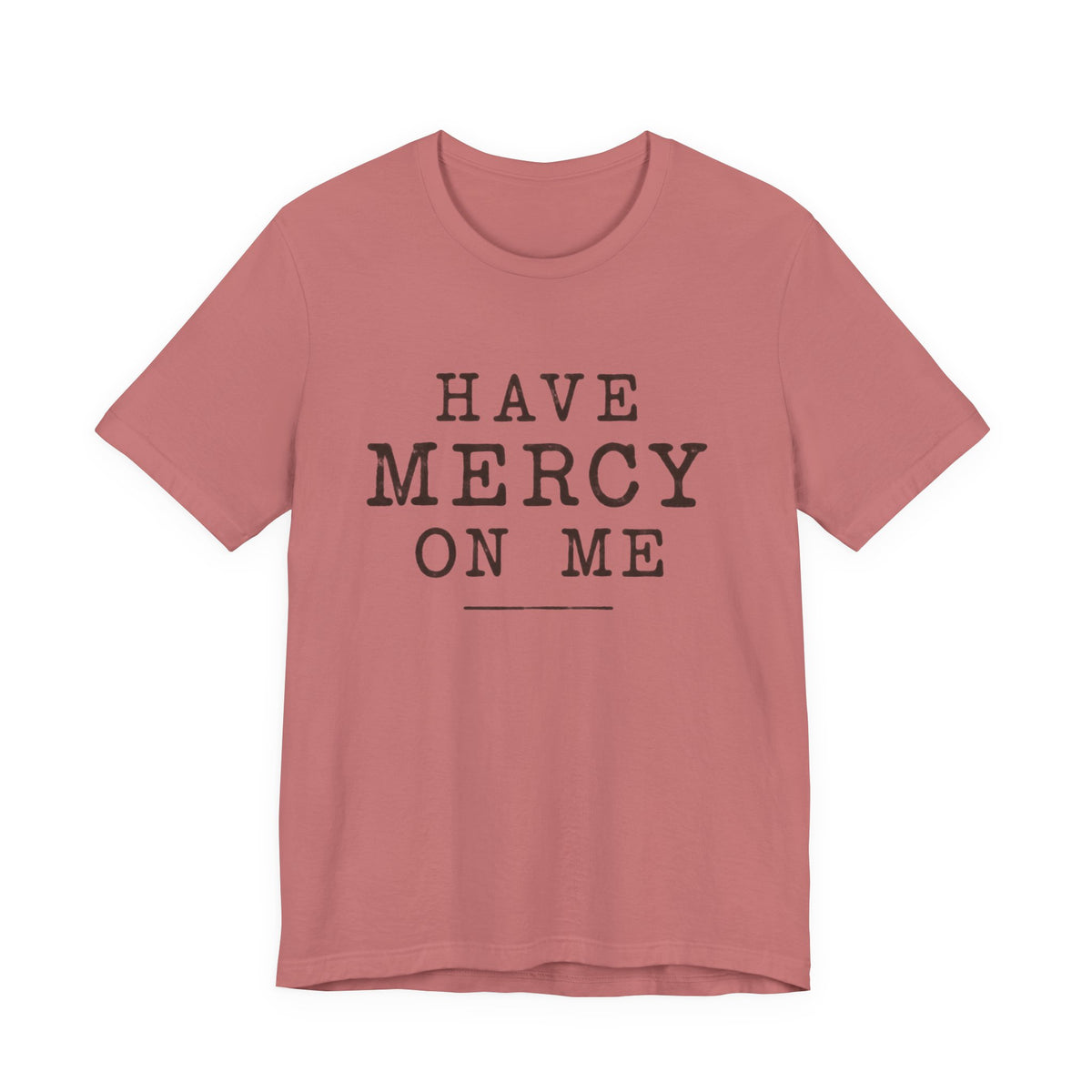 Have Mercy On Me T-Shirt — Vintage Typography Christian Faith Tee