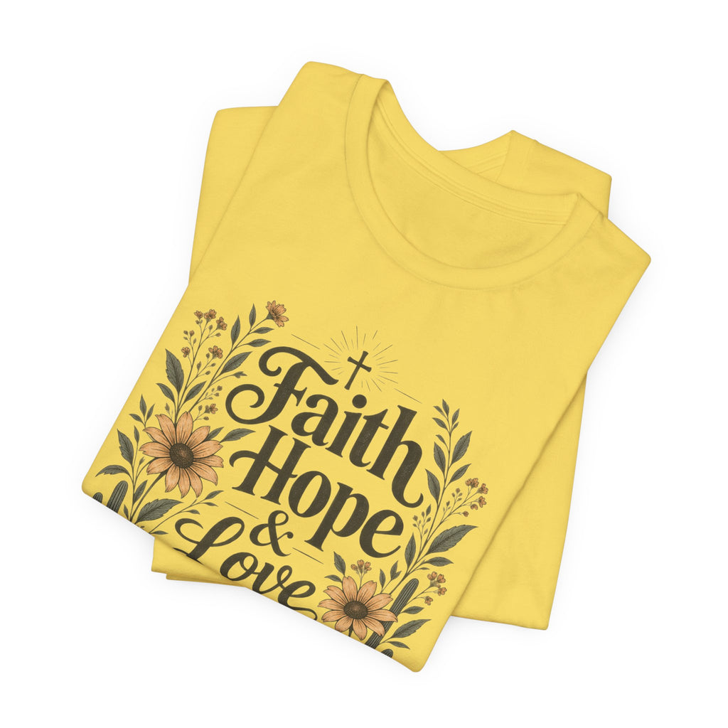 Faith Hope & Love T-Shirt — Floral Desert Christian Tee