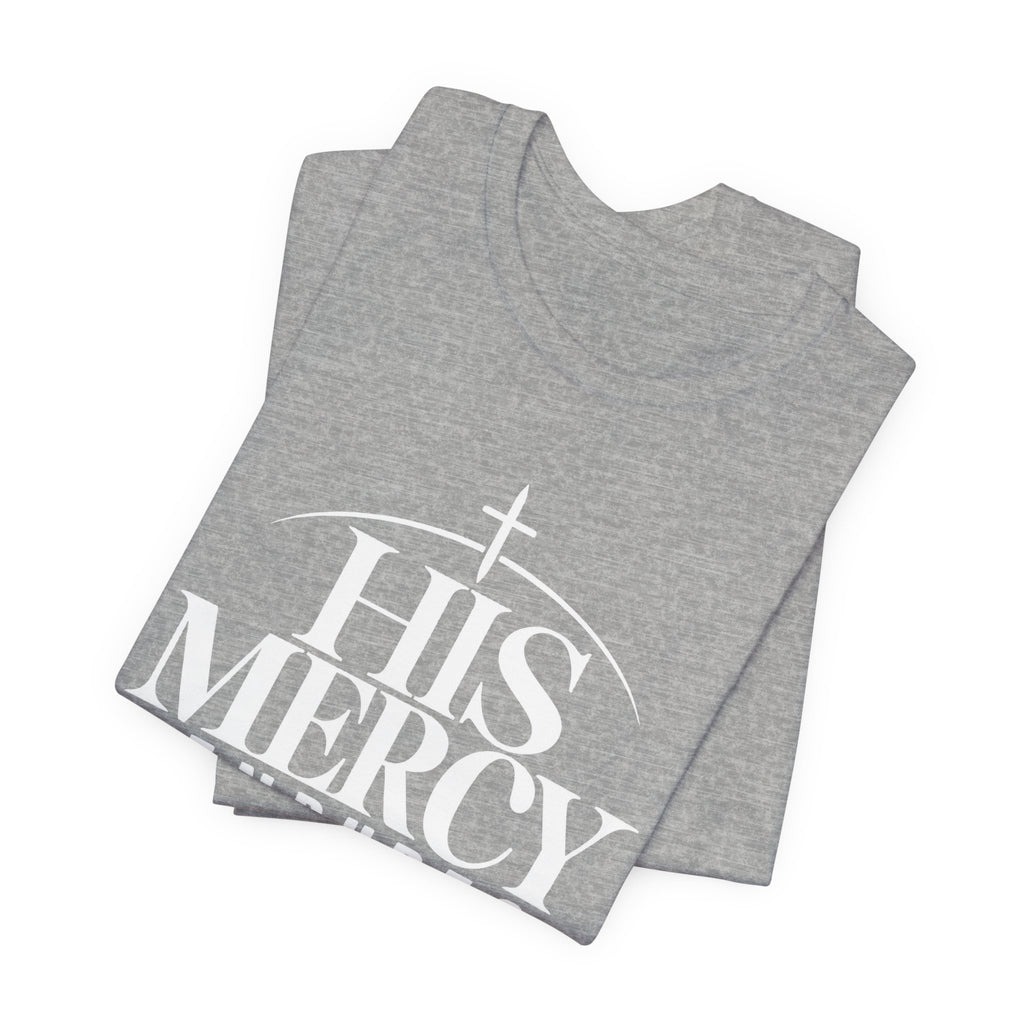 His Mercy Endures Forever T shirt