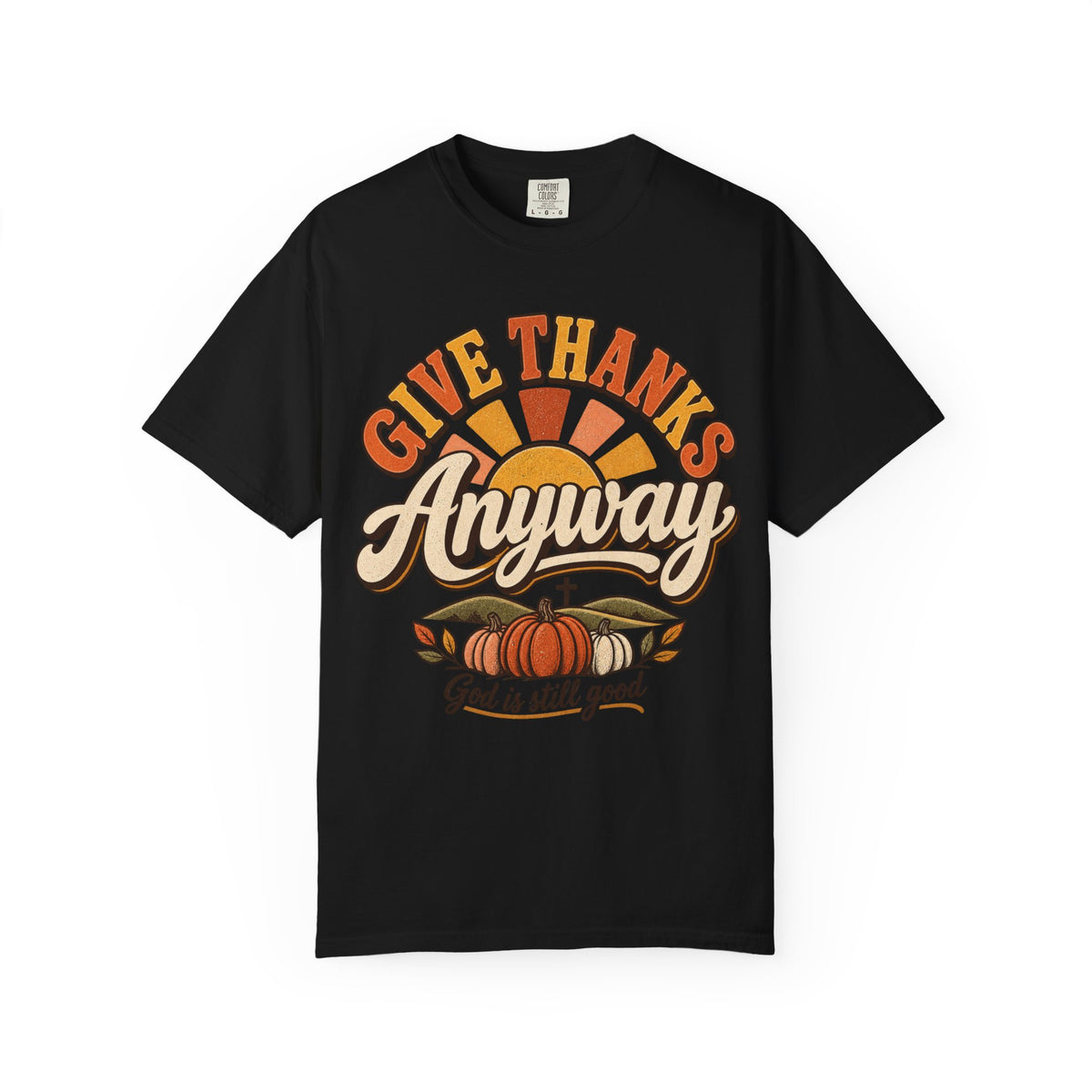 Give Thanks Anyway T-Shirt — Thanksgiving Christian Pumpkin Retro Tee