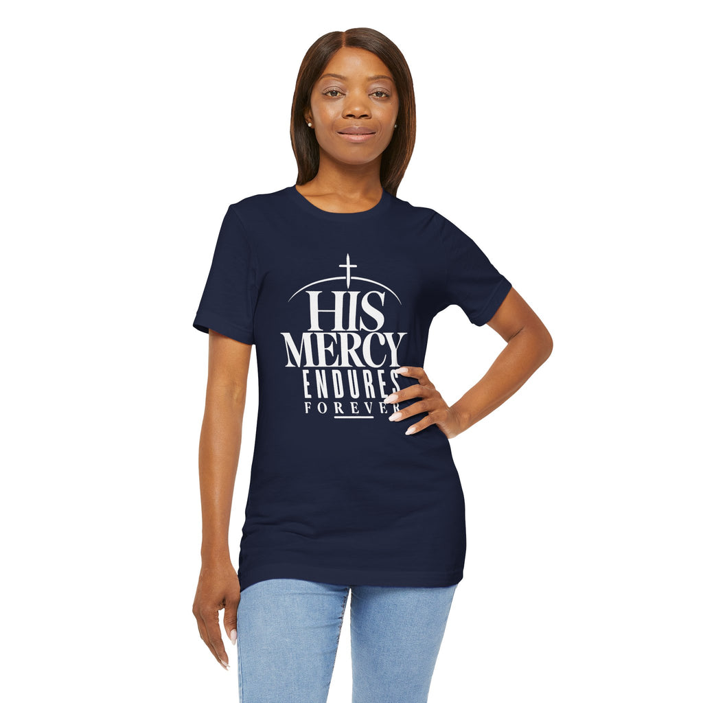 His Mercy Endures Forever T shirt