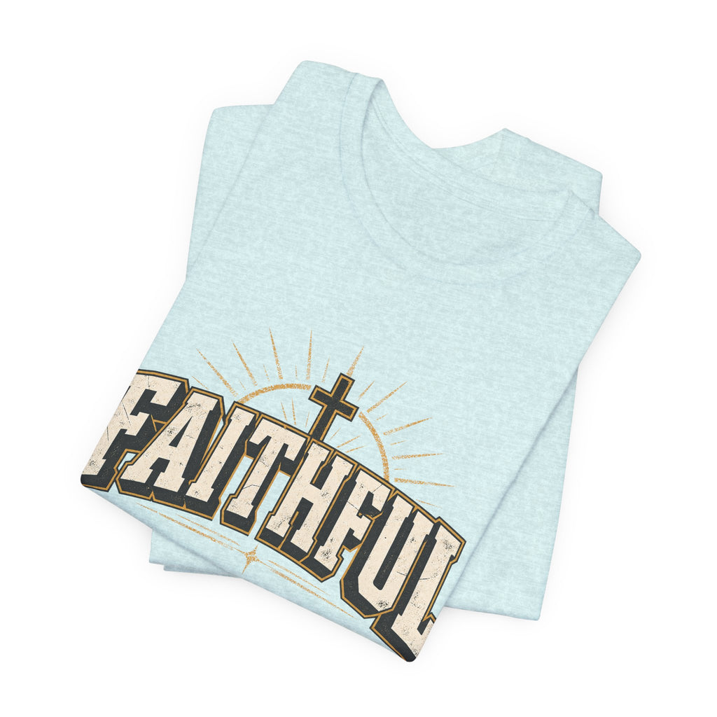 Faithful T Shirt