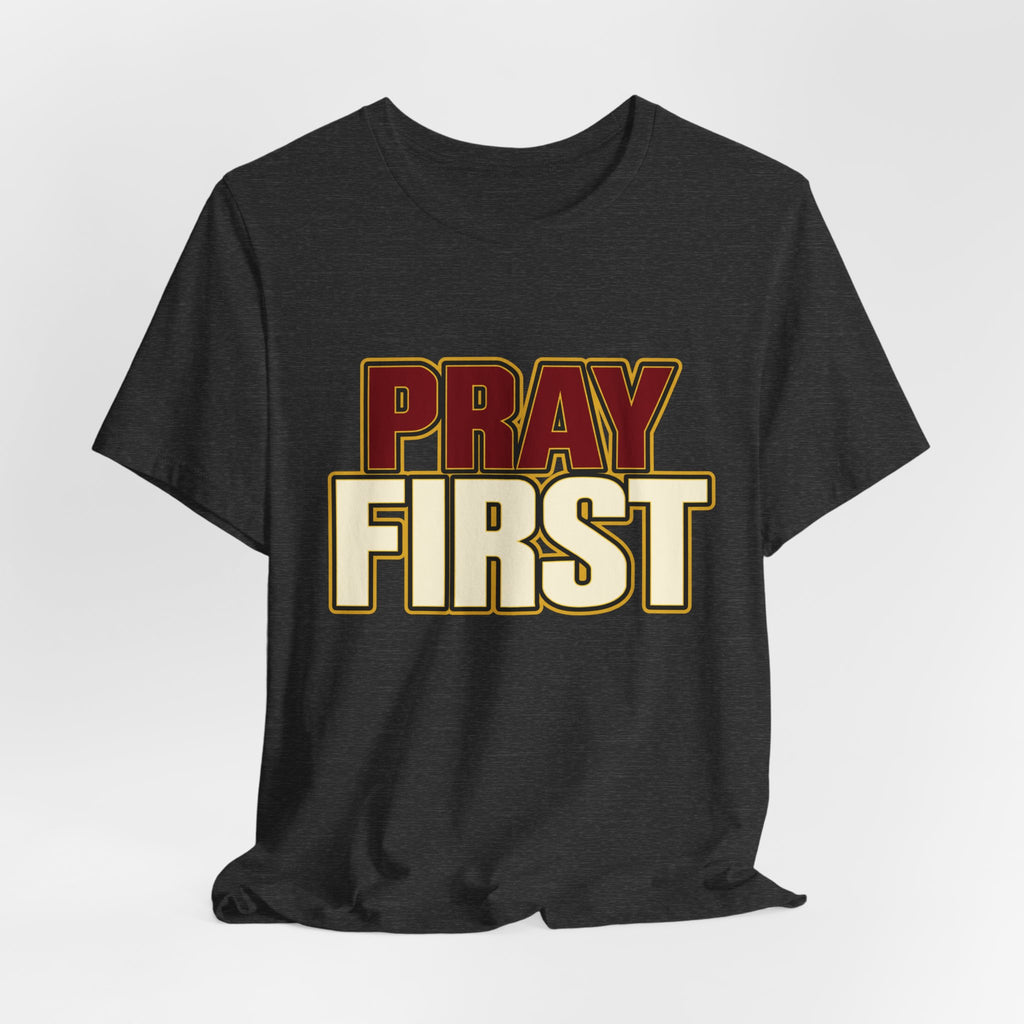 Pray First T-Shirt