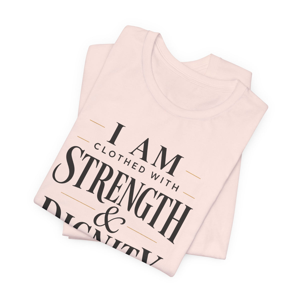 Strength & Dignity T‑Shirt — "I Am Clothed With Strength & Dignity" Inspirational Tee