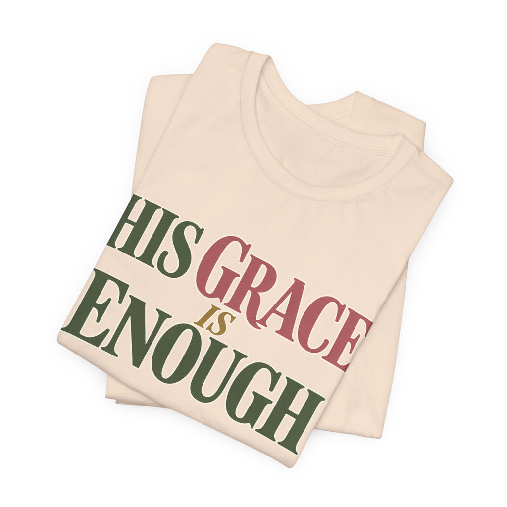 His Grace Is Enough T-Shirt