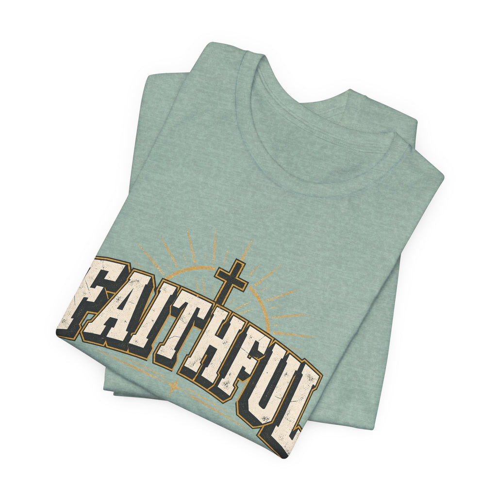 Faithful T Shirt