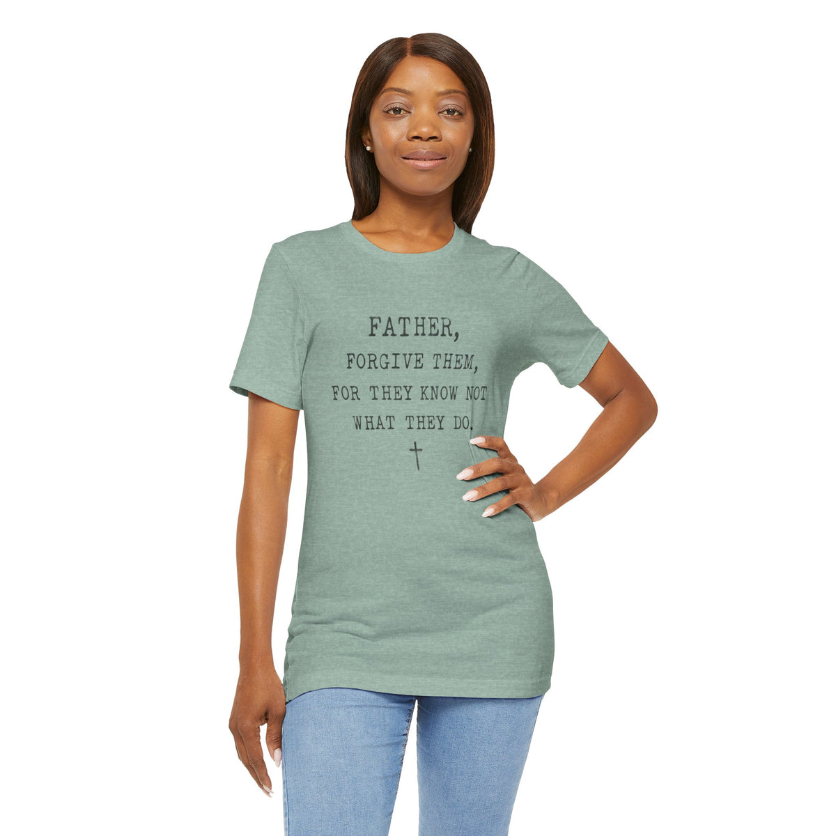 "Father, Forgive Them, For They Know Not What They Do" Christian T‑Shirt