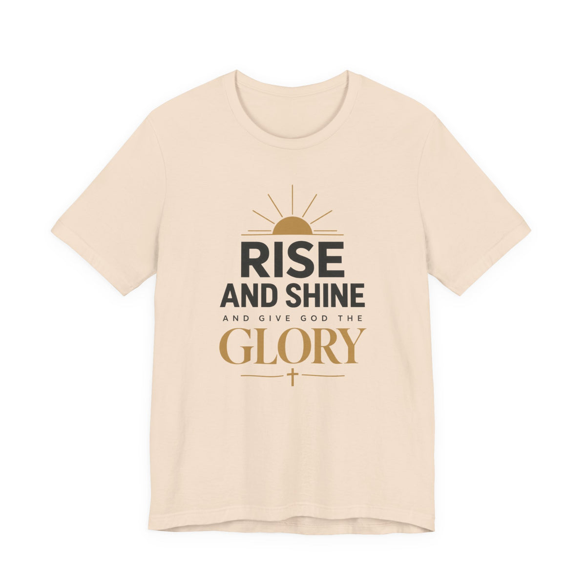 Rise and Shine Glory T shirt