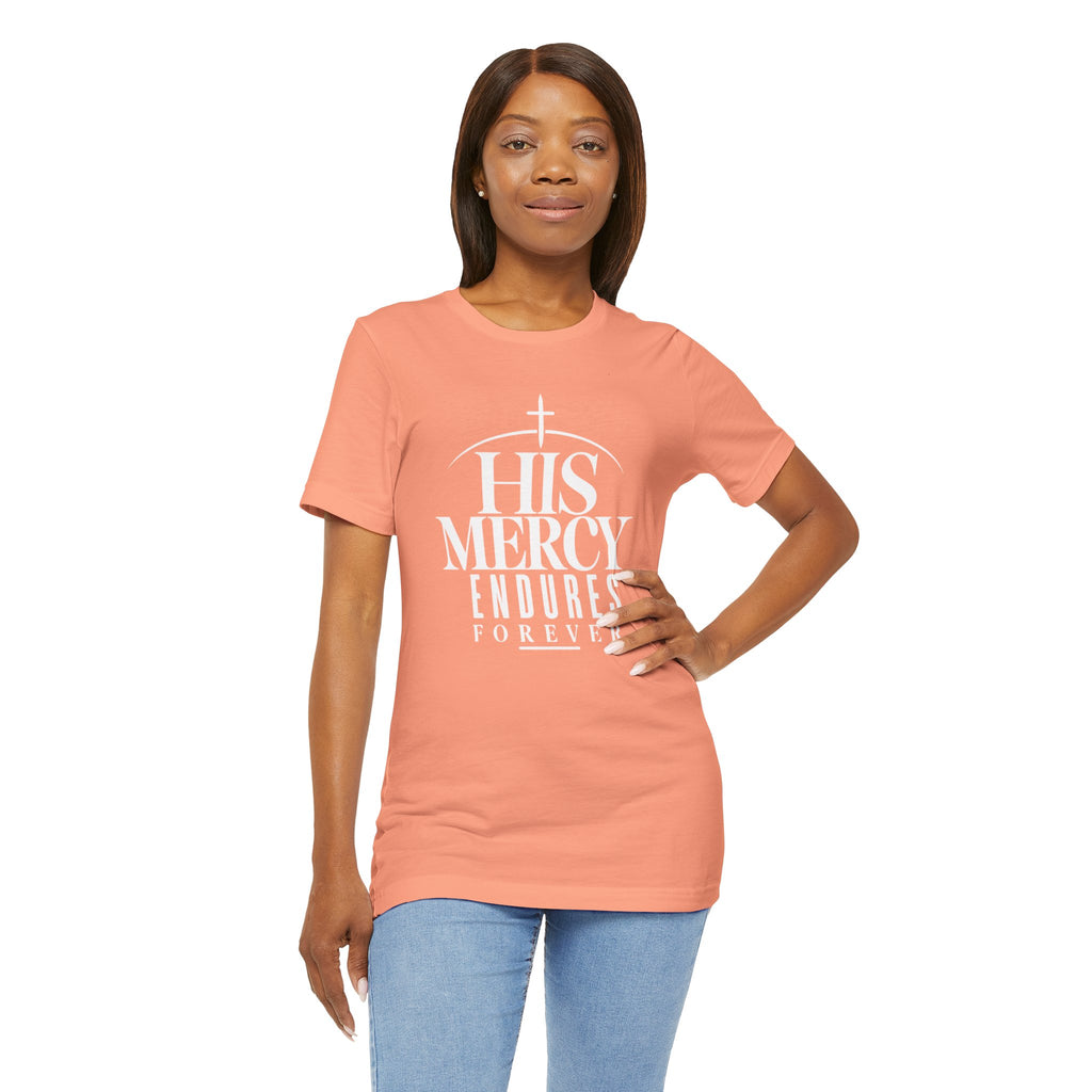 His Mercy Endures Forever T shirt