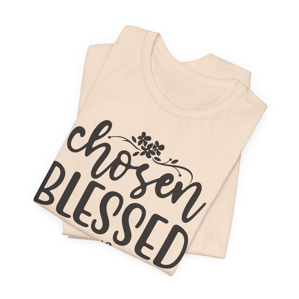 "Chosen Blessed, Forgiven Redeemed"  T‑Shirt