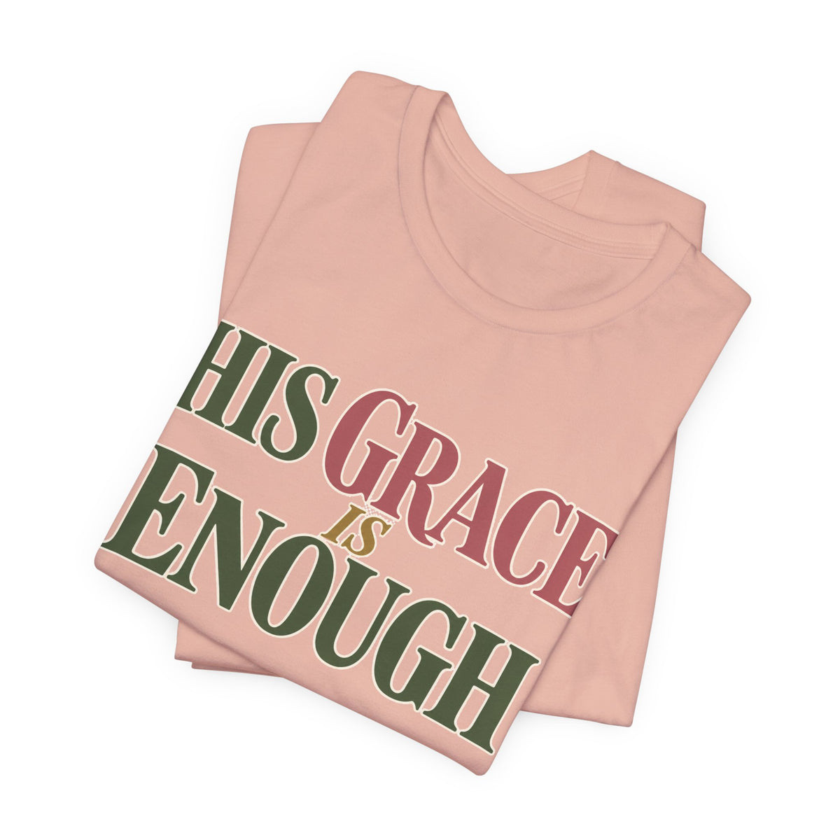 His Grace Is Enough T-Shirt