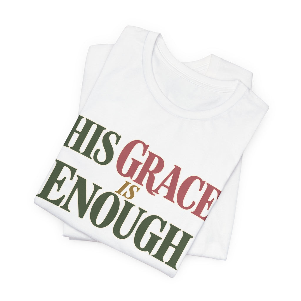 His Grace Is Enough T-Shirt