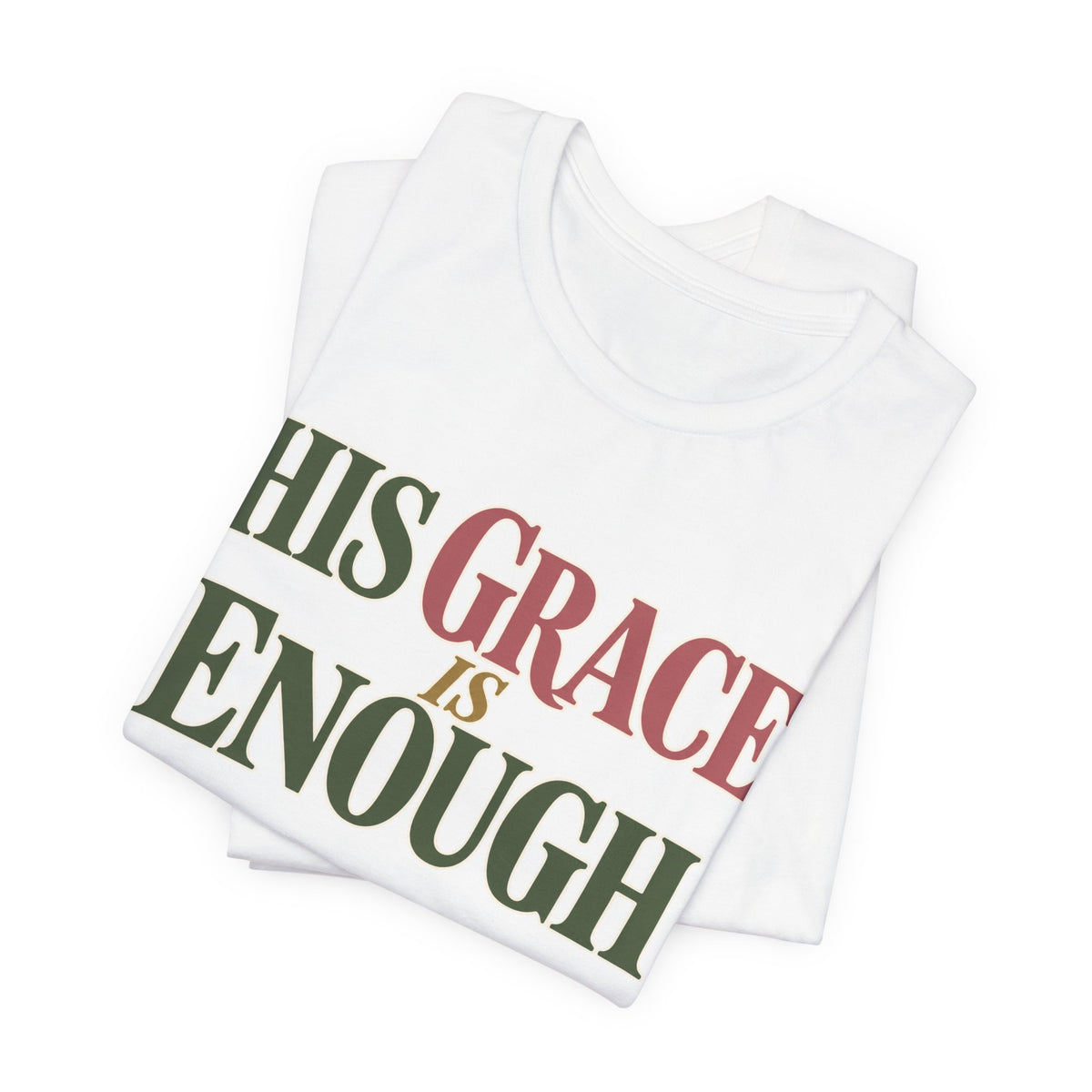 His Grace Is Enough T-Shirt