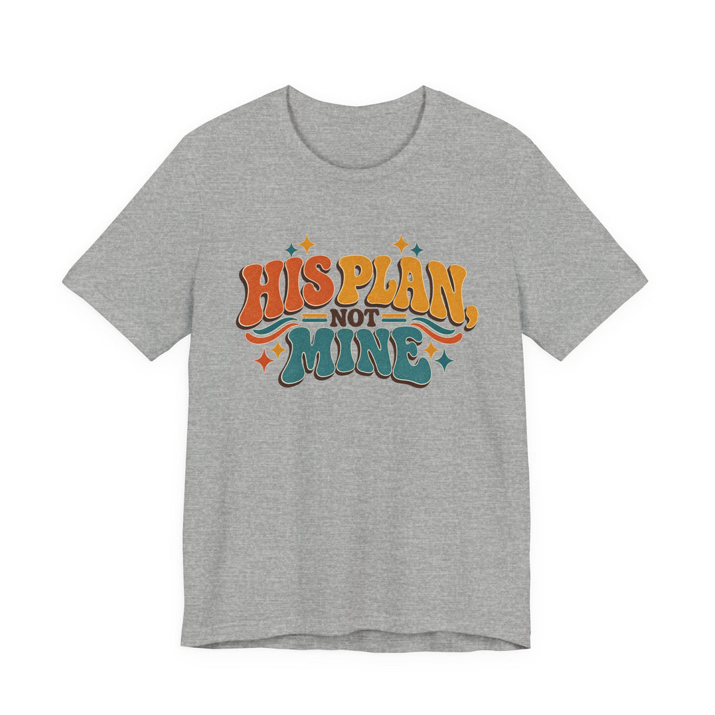 His Plan Not Mine T-Shirt — Retro Christian Faith Tee