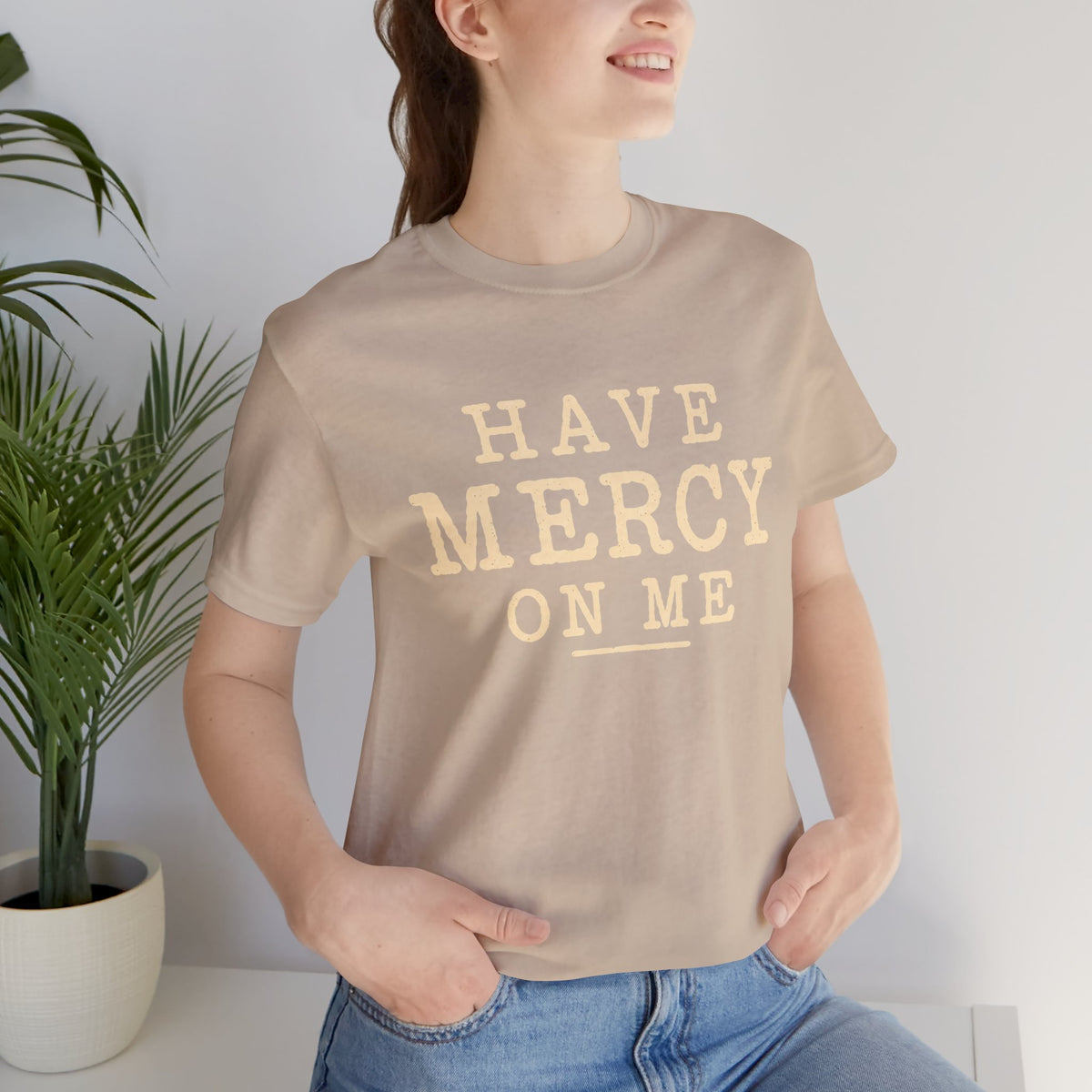 Have Mercy On Me — Casual Inspirational T-Shirt