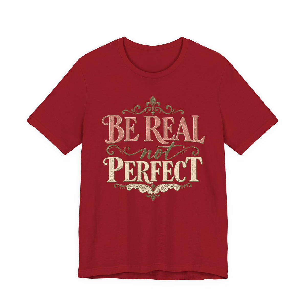 Be Real Not Perfect T-Shirt