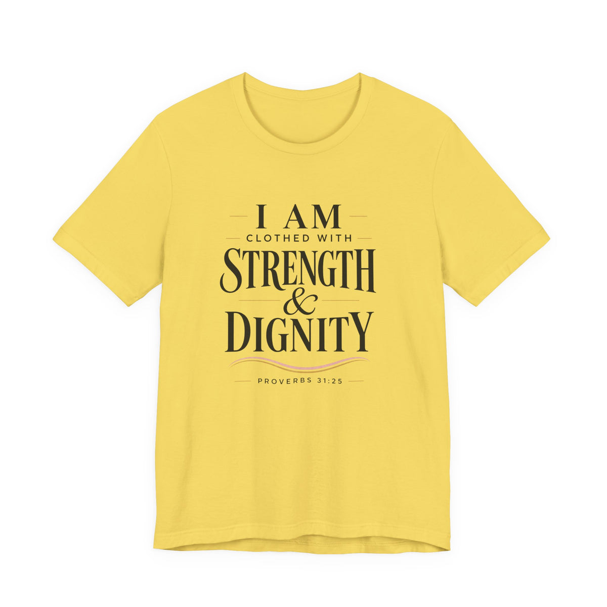 I Am Clothed With Strength & Dignity T shirt