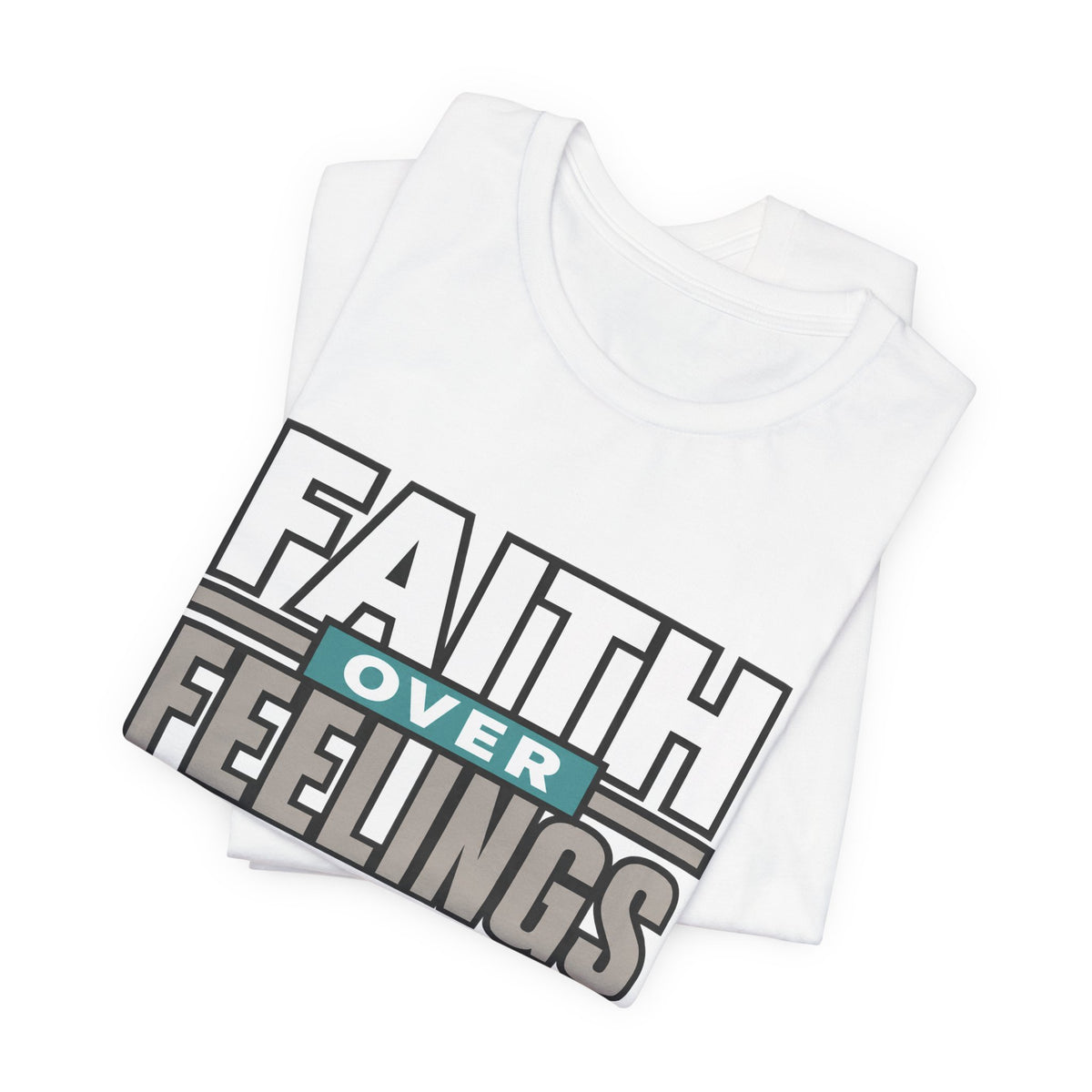 Faith Over Feelings T-Shirt – Inspirational Christian Tee