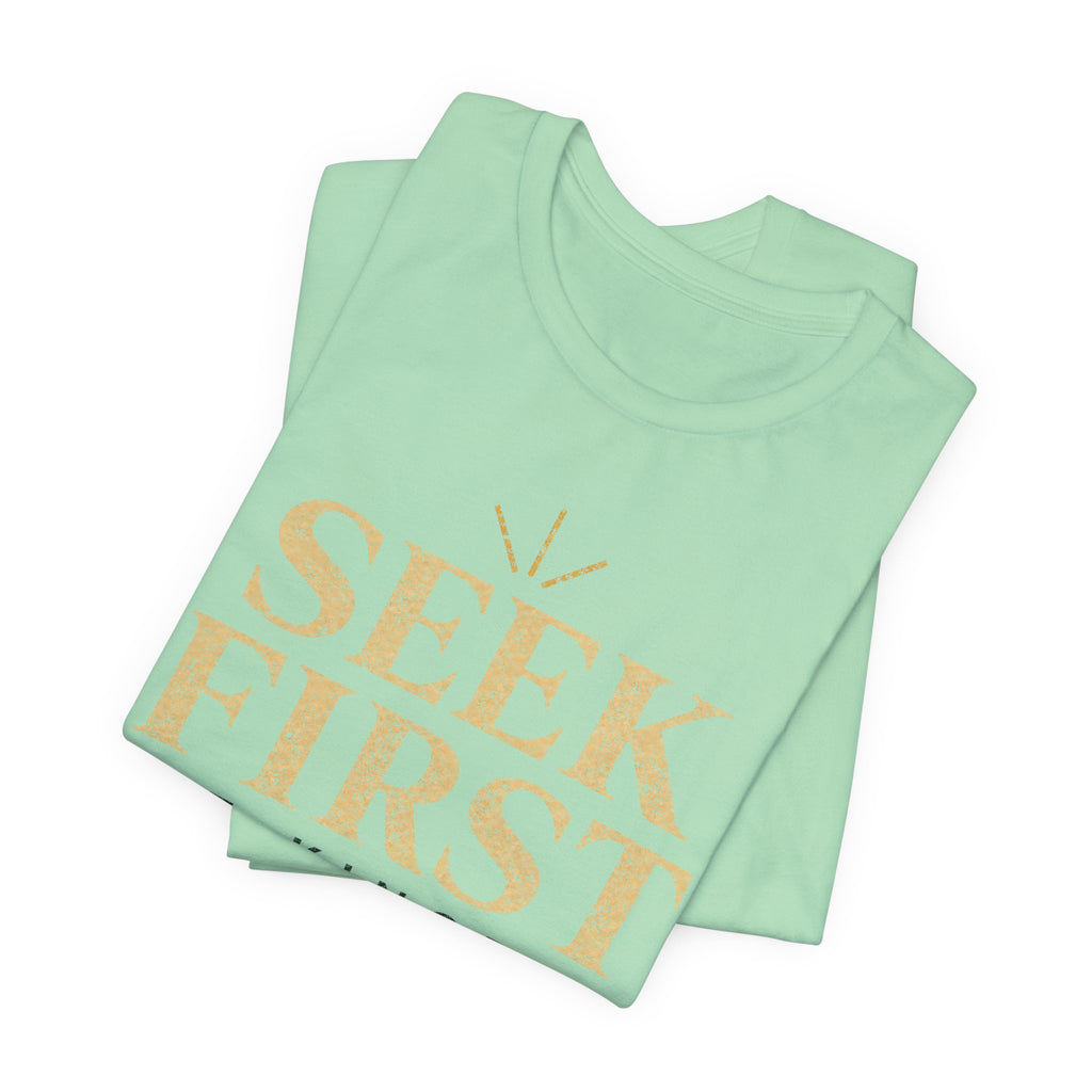Seek First the Kingdom T-Shirt
