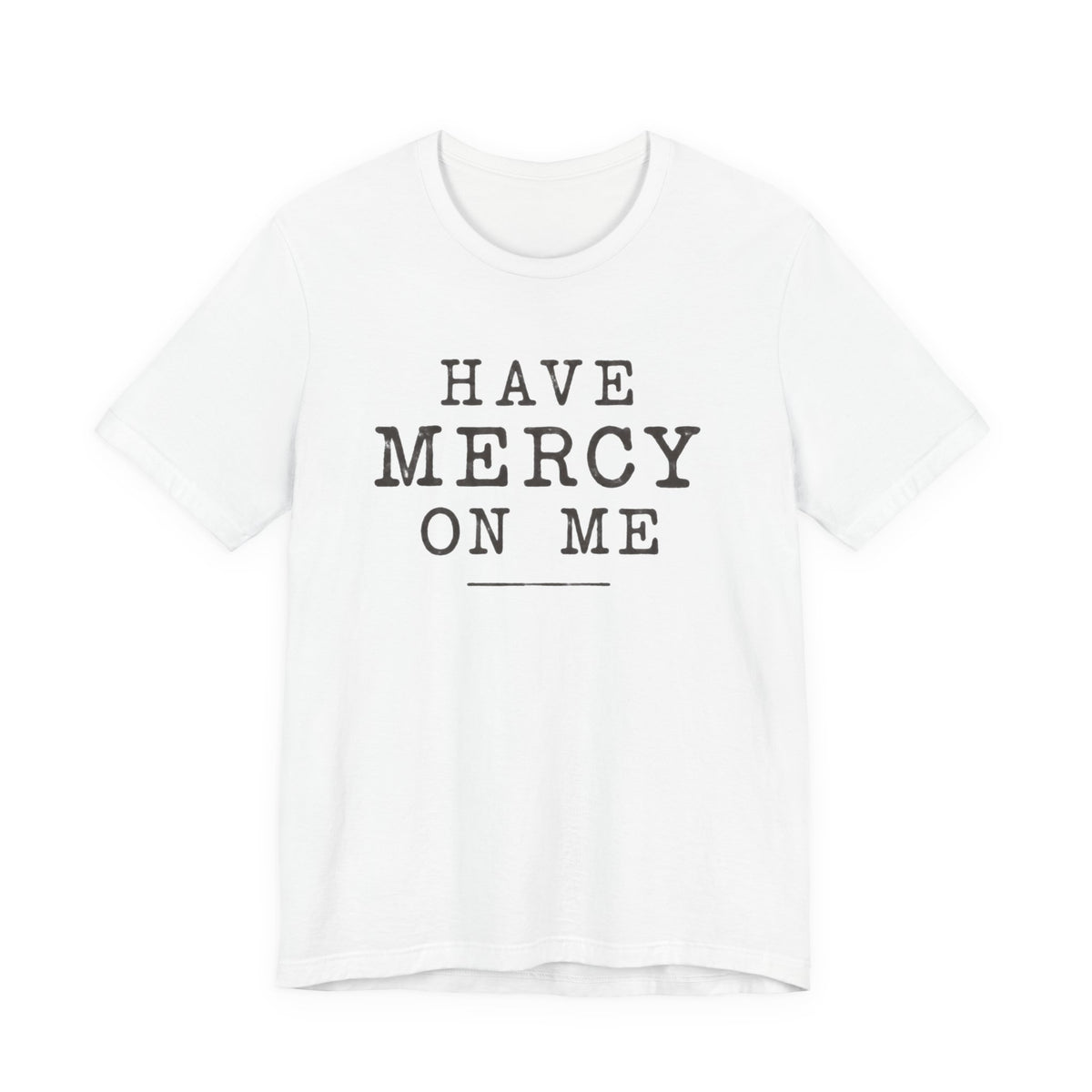 Have Mercy On Me T-Shirt