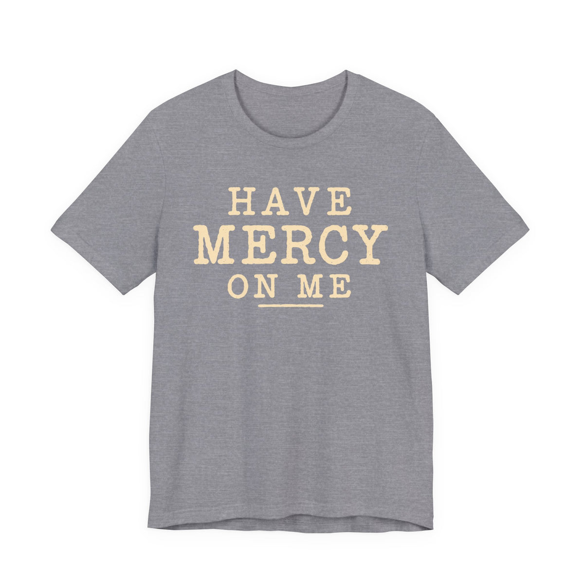 Have Mercy On Me T-Shirt