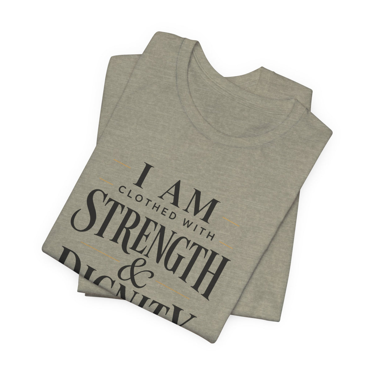 I Am Clothed With Strength & Dignity T shirt