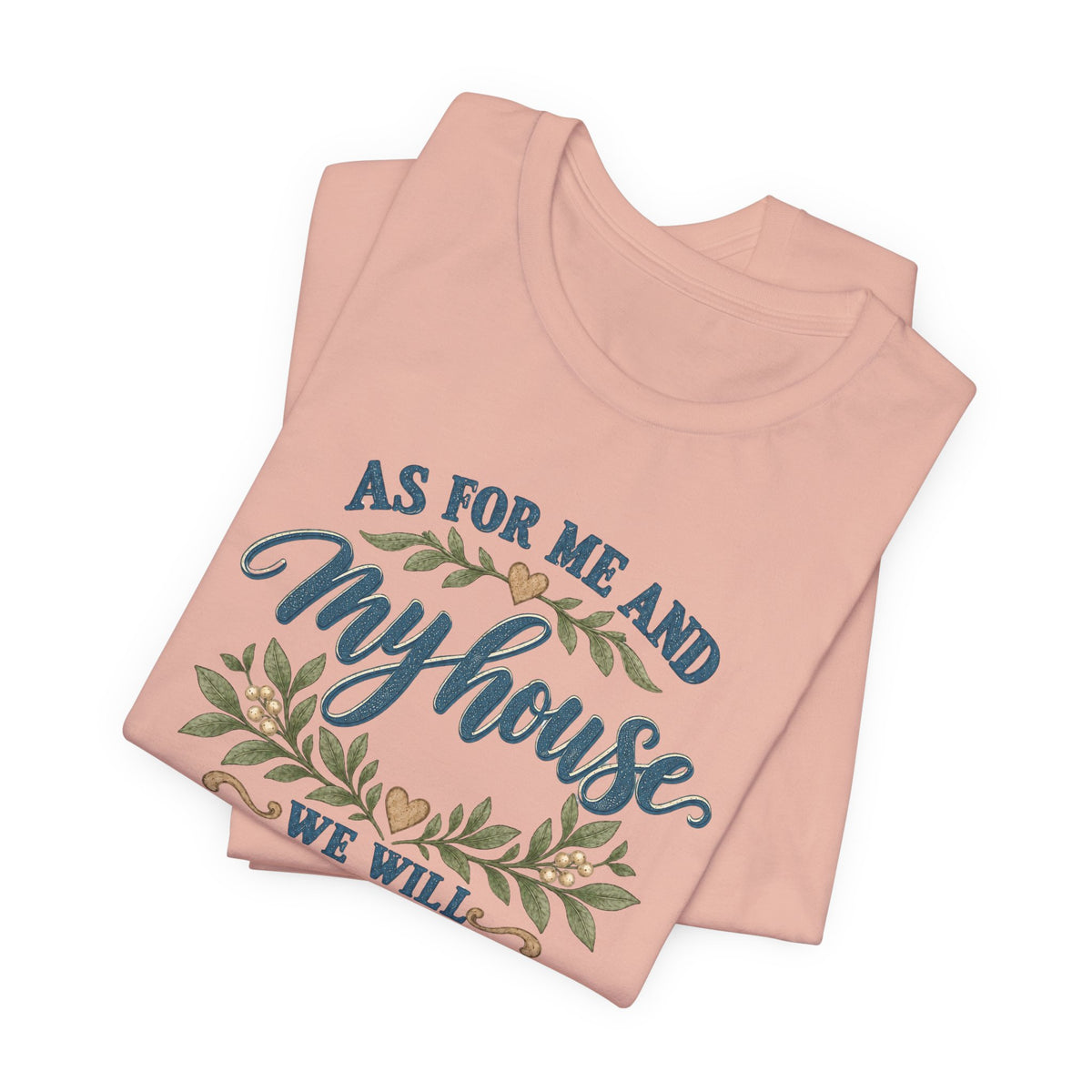 "As For Me And My House We Will Serve The Lord" Christian Tshirt