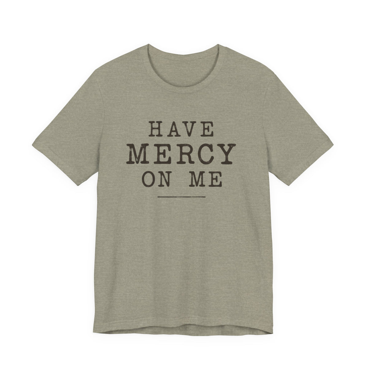 Have Mercy On Me T-Shirt