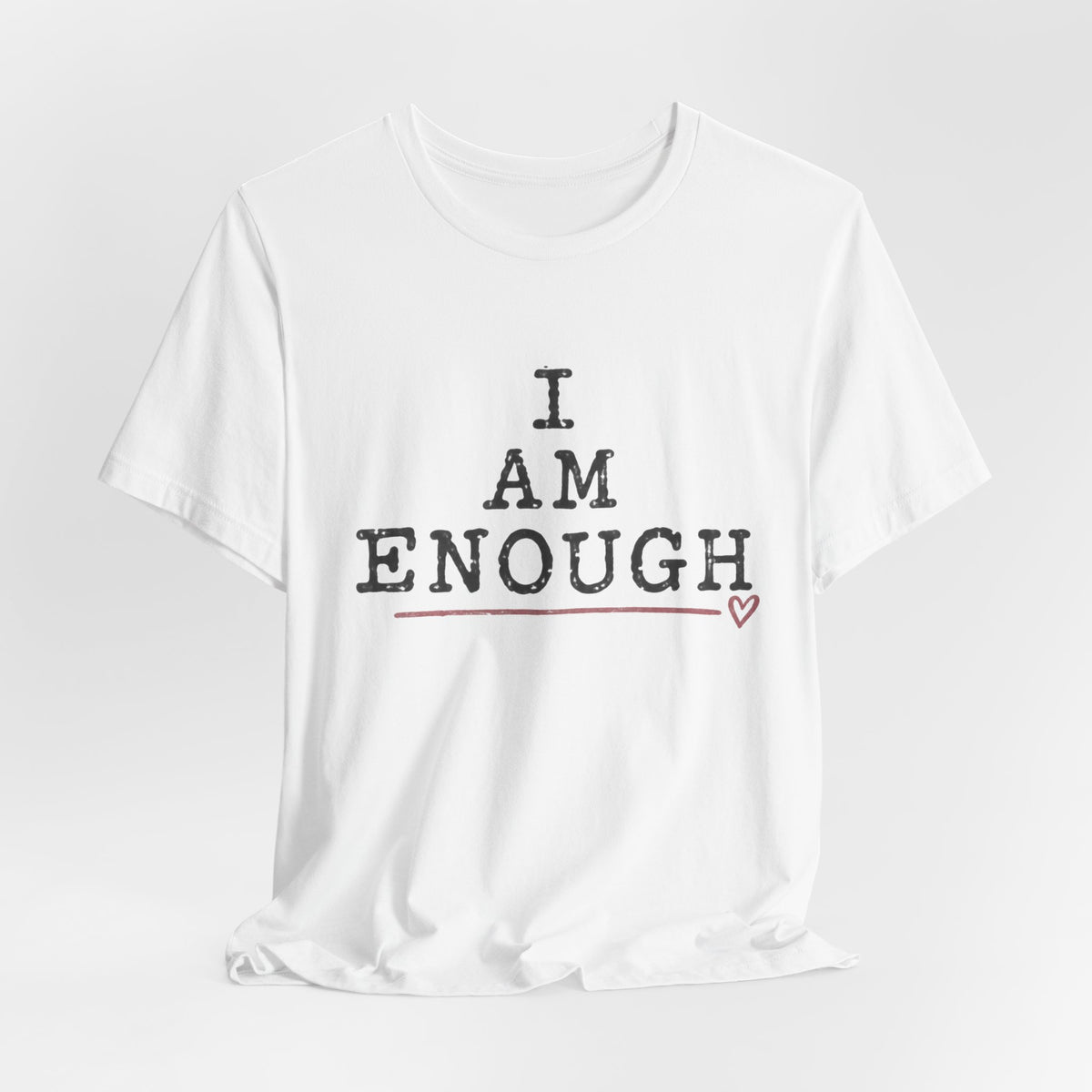 I Am Enough T-Shirt