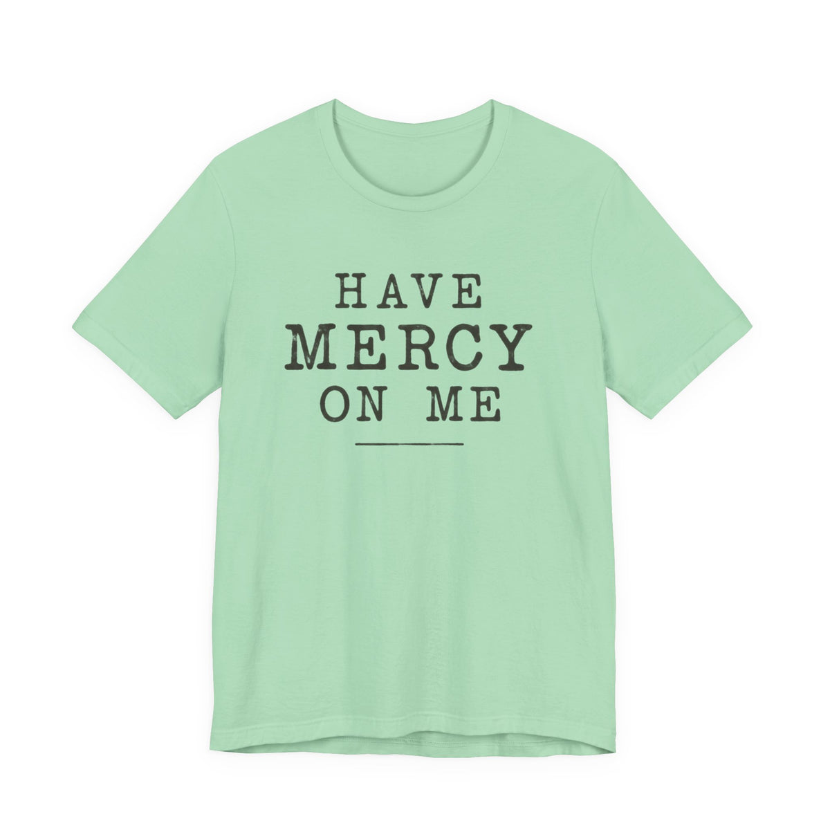 Have Mercy On Me T-Shirt