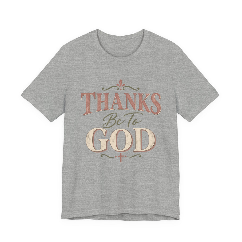 'Thanks Be to God' Tee — Inspirational Christian Faith T-Shirt