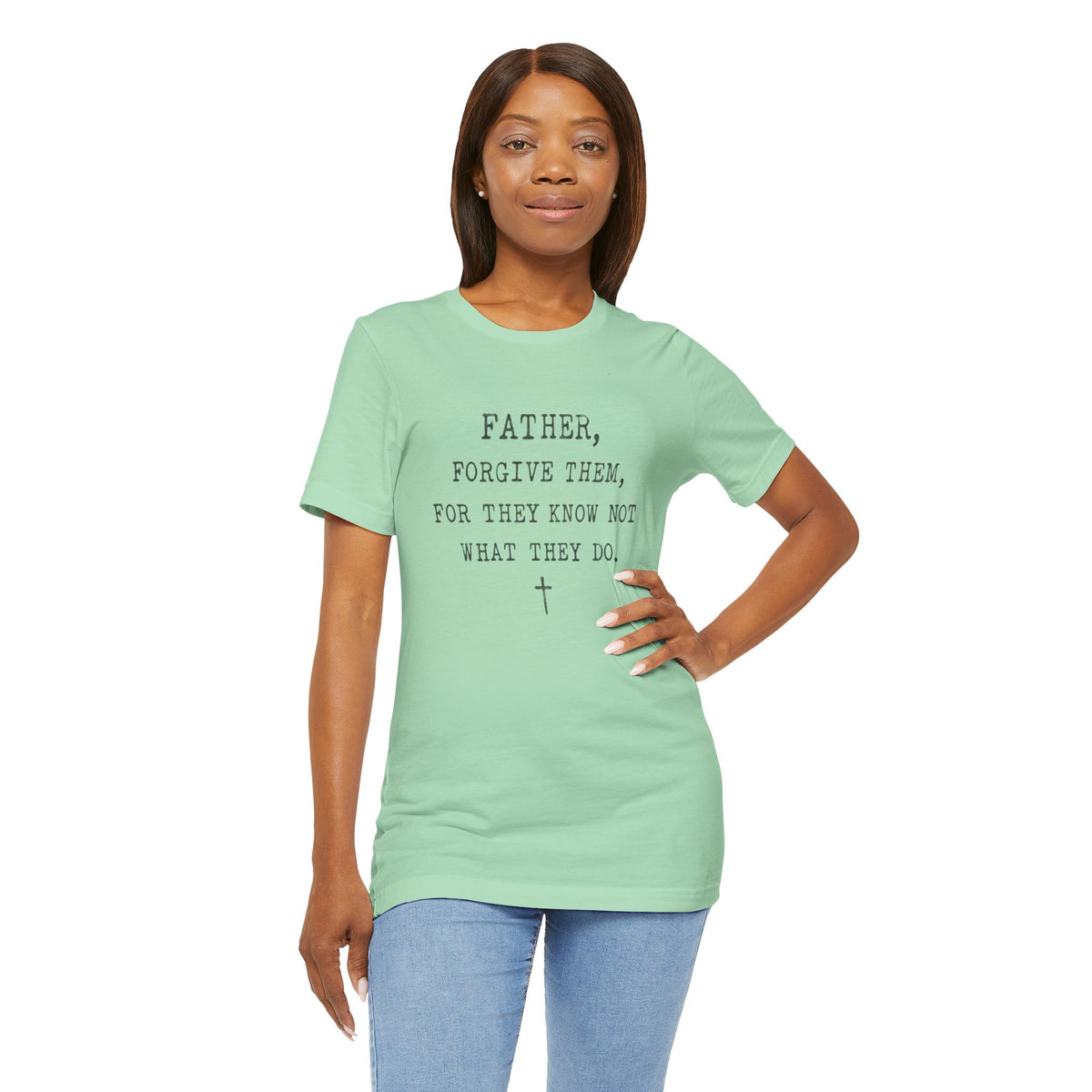 "Father, Forgive Them, For They Know Not What They Do" Christian T‑Shirt