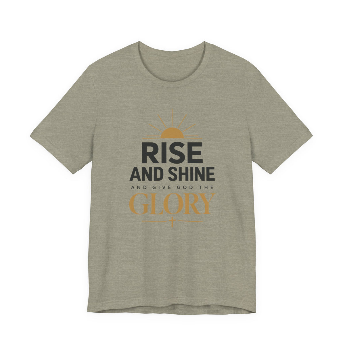 Rise and Shine Glory T shirt