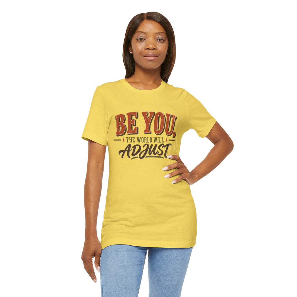 Be You The World Will Adjust T‑Shirt