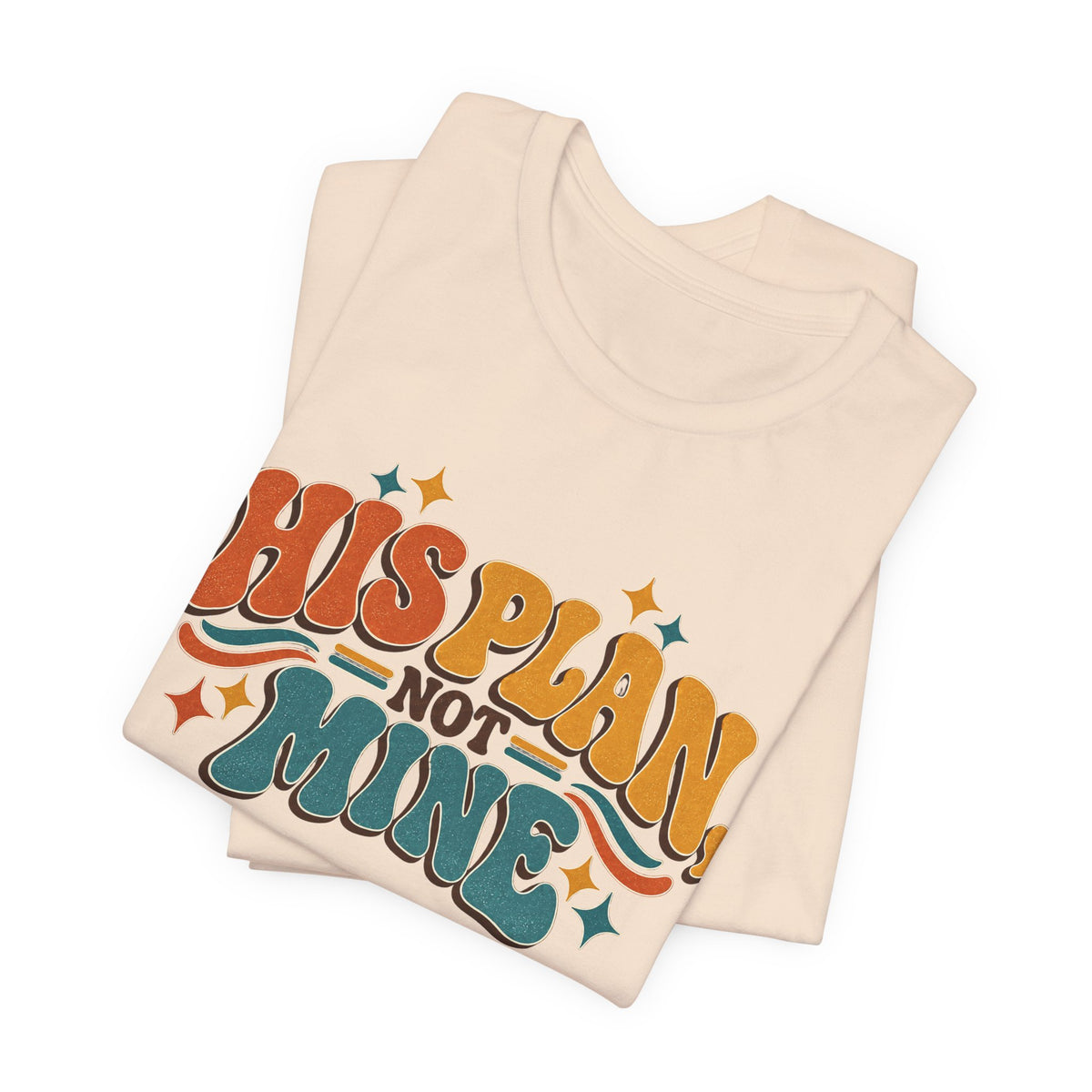 His Plan Not Mine T-Shirt — Retro Christian Faith Tee