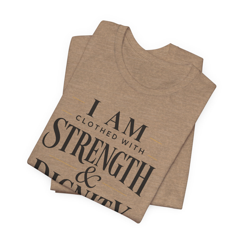 Strength & Dignity T‑Shirt — "I Am Clothed With Strength & Dignity" Inspirational Tee