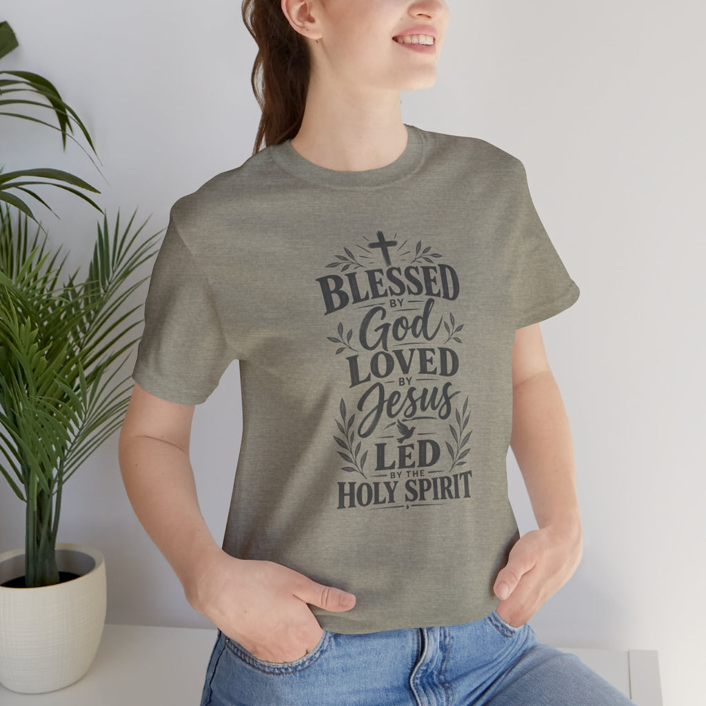 "Blessed by God, Loved by Jesus, Led by Holy Spirit" T shirt