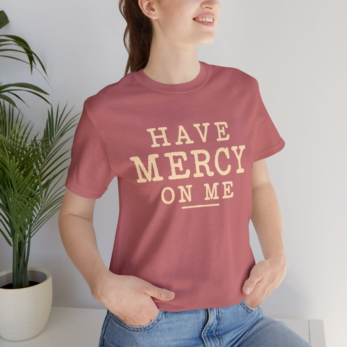 Have Mercy On Me — Casual Inspirational T-Shirt